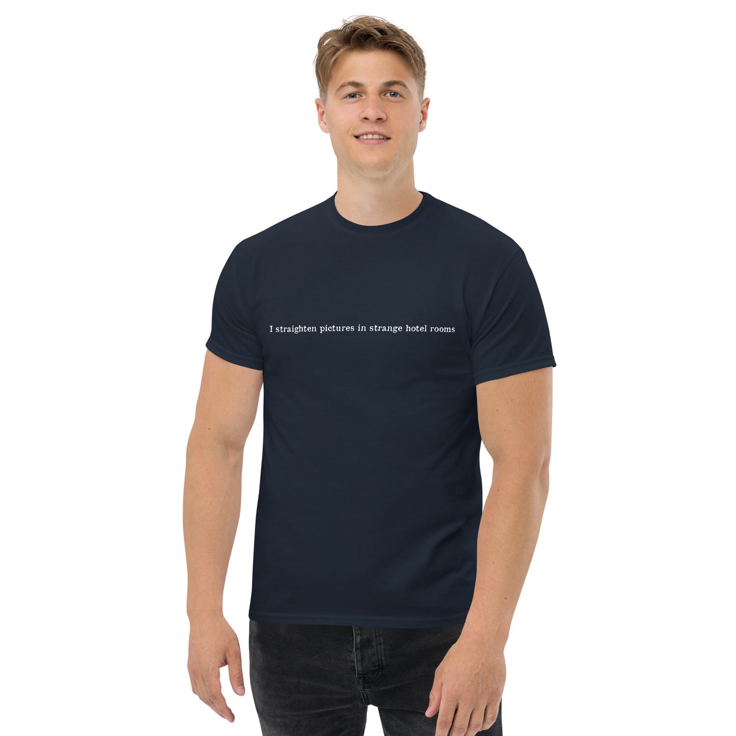 I Straighten Pictures In Strange Hotel Rooms Men's T-Shirt