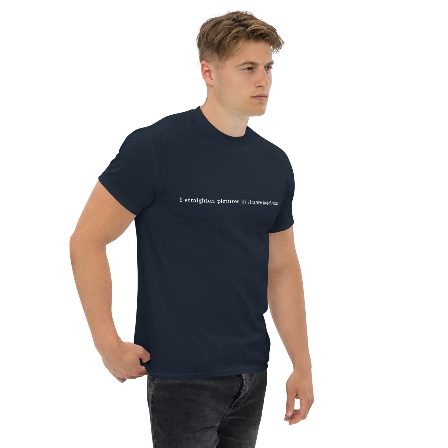 I Straighten Pictures In Strange Hotel Rooms Men's T-Shirt